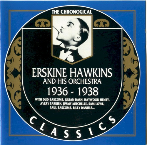 The Chronological Classics: Erskine Hawkins and His Orchestra 1936-1938