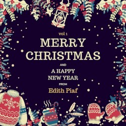 Merry Christmas and A Happy New Year from Edith Piaf, Vol. 1