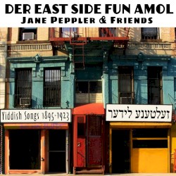 Der East Side fun a mol: Yiddish Songs 1895-1923