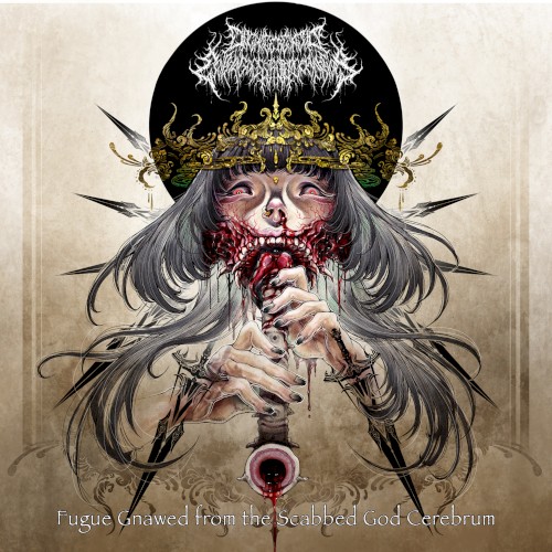Fugue Gnawed From the Scabbed God Cerebrum