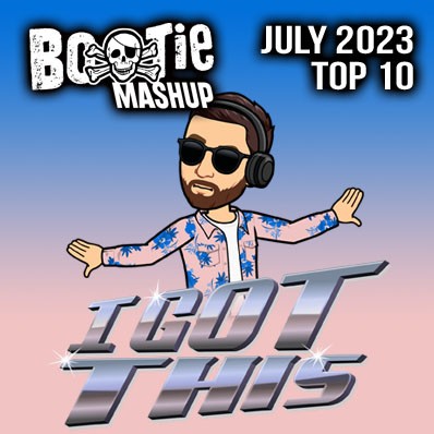 Bootie Mashup Top 10 – July 2023