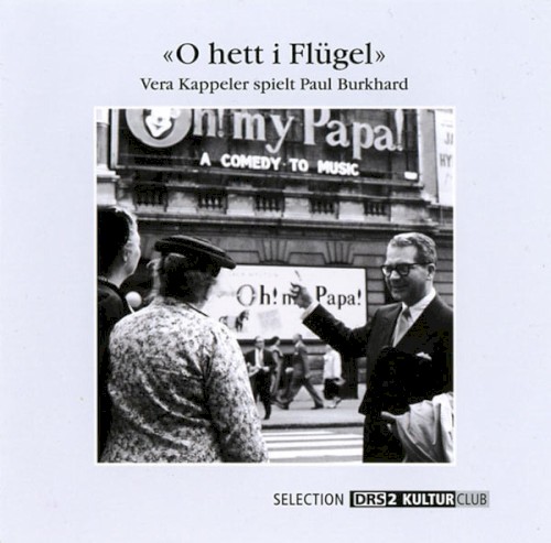 «O hett i Flügel» Vera Kappeler spielt Paul Burkhard