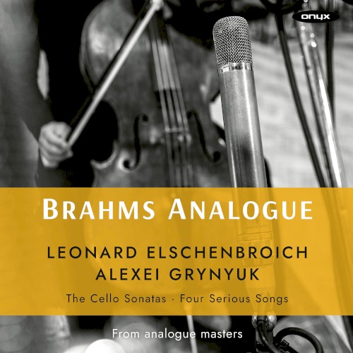 Brahms Analogue: Cello Sonatas 1 & 2 / Four Serious Songs