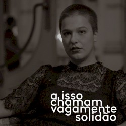 A Isso Chamam Vagamente Solidão