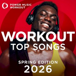 Workout Top Songs 2026 - Spring Edition