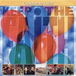 Keep the Faith: Celebrate Life