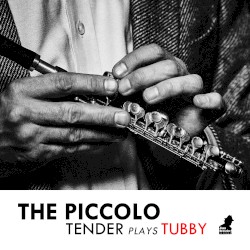 The Piccolo: Tender Plays Tubby