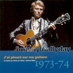 Collection, Volume 14 : J’ai pleuré sur ma guitare : 1973–74