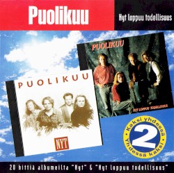 Nyt loppuu todellisuus: 20 hittiä albumeilta ”Nyt” & ”Nyt loppuu todellisuus”