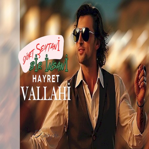 Dört Şeytani Bir İnsani Hayret Vallahi