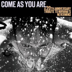 Come as You Are: A 20th Anniversary Tribute to Nirvana’s ‘Nevermind’