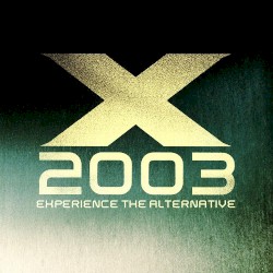 X 2003: Experience the Alternative