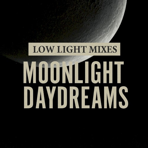 Low Light Mixes: Moonlight Daydreams