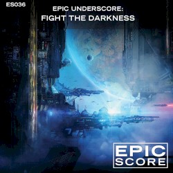 Epic Underscore: Fight the Darkness