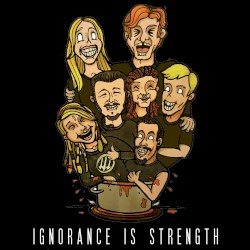 Ignorance Is Strength