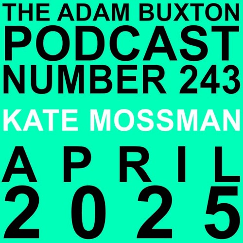 The Adam Buxton Podcast #243, “Kate Mossman”