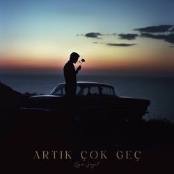 Artık Çok Geç