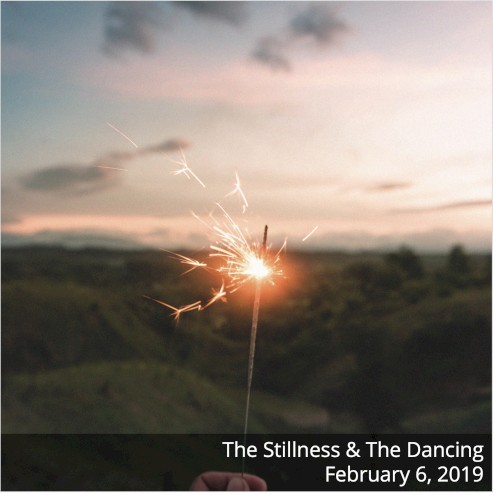 The Stillness & The Dancing - 2019-02-06