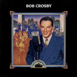 Big Bands: Bob Crosby