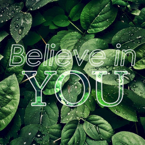 Believe In You