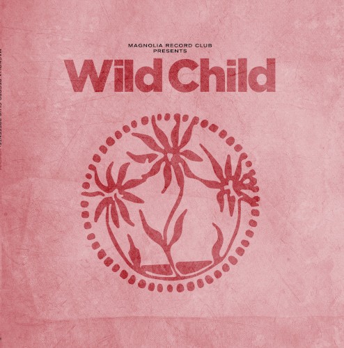Magnolia Record Club Presents: Wild Child