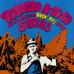 Tobacco A-Go-Go: North Carolina Rock’n’Roll in the Sixties