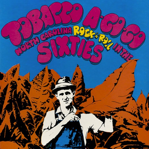 Tobacco A-Go-Go: North Carolina Rock’n’Roll in the Sixties