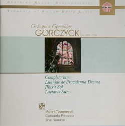 Grzegorz Gerwazy Gorczycki - Completorium, Litaniae de Providentia Divina, Illuxit sol, Laetatus sum