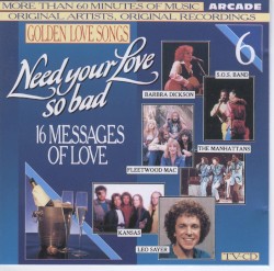 Golden Love Songs, Volume 6: Need Your Love So Bad
