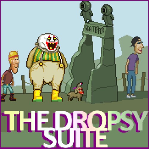 The Dropsy Suite