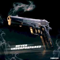 Never Underprepared