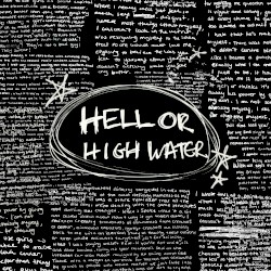 HELL OR HIGH WATER