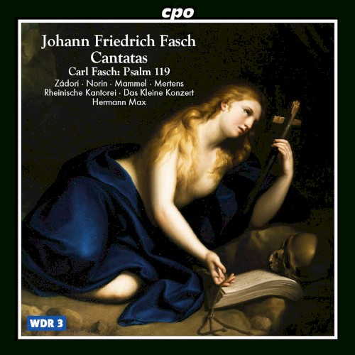 Johann Friedrich Fasch: Cantatas / Carl Fasch: Psalm 119