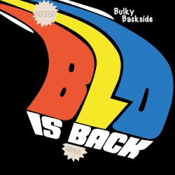 Bulky Backside - BLO Is Back