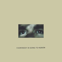 Everybody Is Going to Heaven