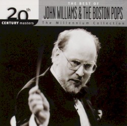 20th Century Masters: The Millennium Collection: The Best of John Williams & The Boston Pops