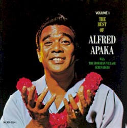 The Best of Alfred Apaka with the Hawaiian Village Serenaders