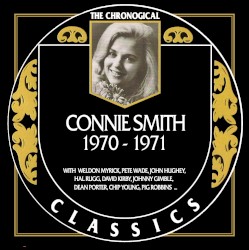 The Chronogical Classics: Connie Smith 1970-1971