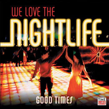 We Love the Nightlife: Good Times