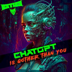 chatGPT is Gother Than You