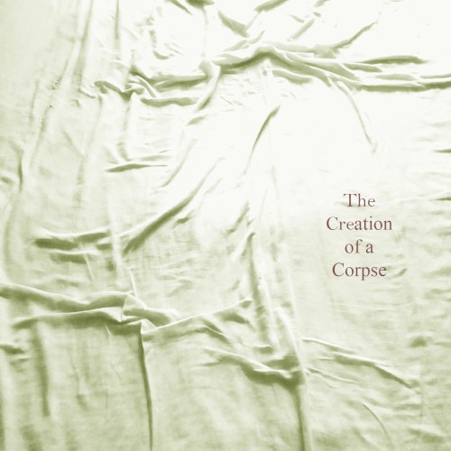 The Creation of a Corpse