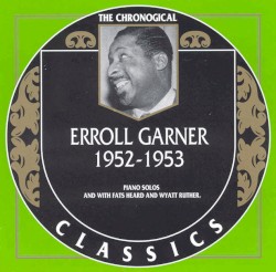 The Chronological Classics: Erroll Garner 1952-1953