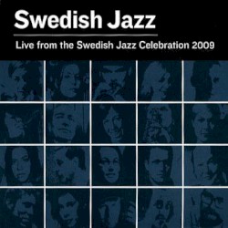 Swedish Jazz: Live From the Swedish Jazz Celebration 2009