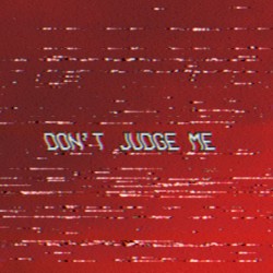 Don't Judge Me