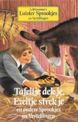 Tafeltje Dek je, Ezeltje, Strek je En Andere Sprookjes En Vertellingen