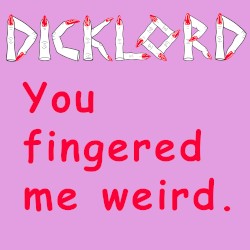 You Fingered Me Weird