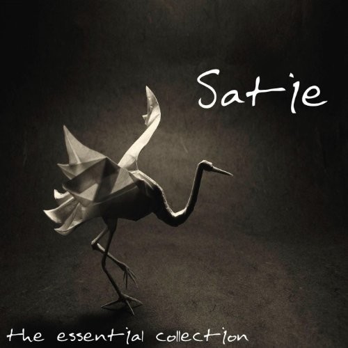 Satie: The Essential Collection