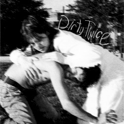 Dirty Twice
