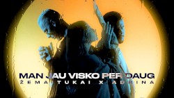 Man jau visko per daug