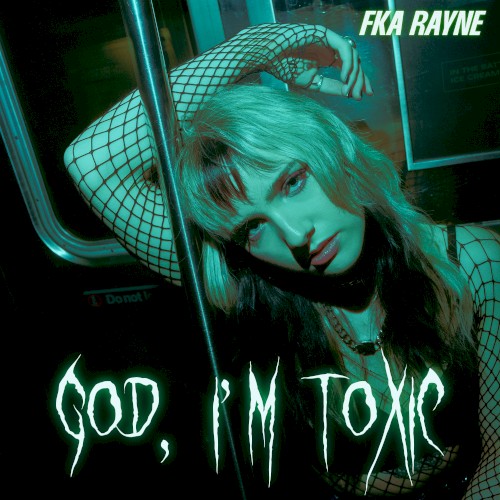 God, I’m Toxic